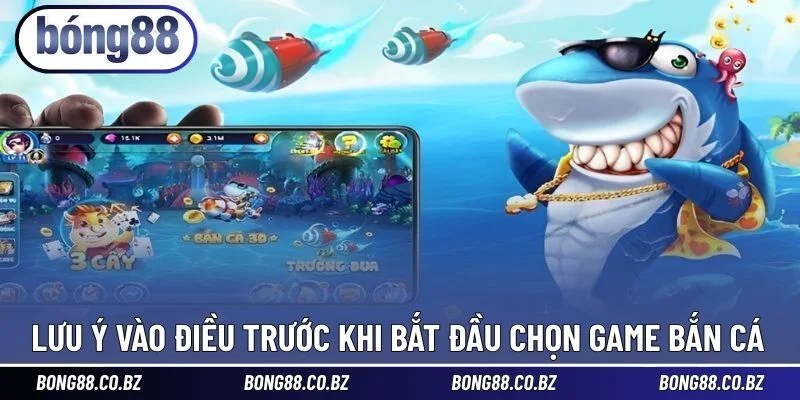 Lưu ý vào điều trước khi bắt đầu chọn game bắn cá 