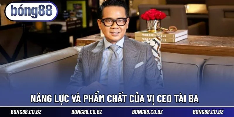 Năng lực và phẩm chất của vị CEO tài ba