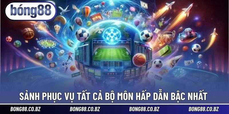 Sảnh phục vụ tất cả bộ môn hấp dẫn bậc nhất