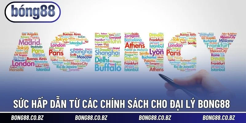 Sức hấp dẫn từ các chính sách cho đại lý BONG88