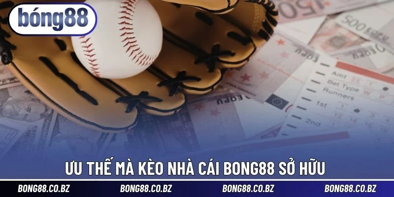 Ưu thế mà kèo nhà cái BONG88 sở hữu 